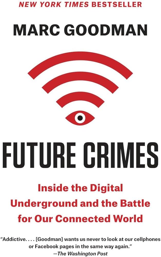 Future Crimes: Inside the Digital Underground and the Battle for Our Connected World